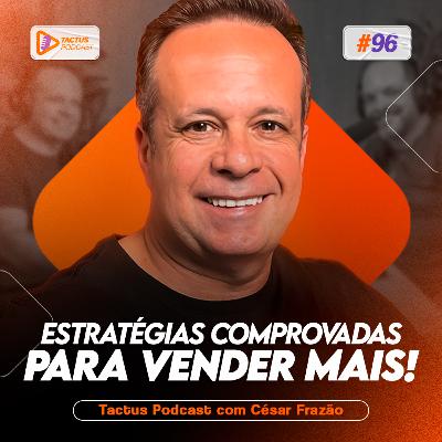 Estratégias COMPROVADAS de vendas para IMPACTAR o seu negócio com Cesar Frazão | Tactus Podcast #96 Estratégias COMPROVADAS de vendas para IMPACTAR o seu negócio com Cesar Frazão | Tactus Podcast #96