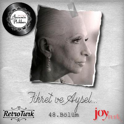 Aysel Gürel ve Fikret Şeneş 🎙️Podcast 48