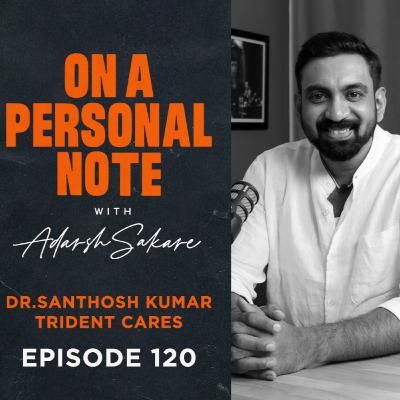 OAPN with Adarsh Sakare || Episode 120 || Dr. Santhosh Kumar