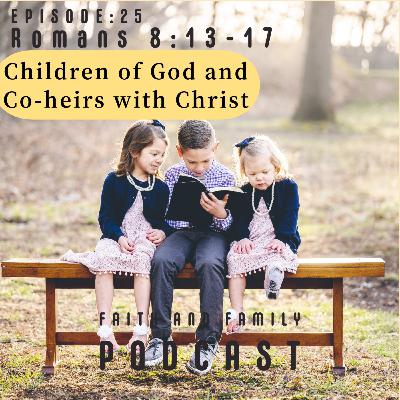 Episode 25: Children of God and Co-heirs with Christ - Bible study (Romans 8: 13-17) Tamil/English