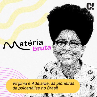Virgínia e Adelaide, as pioneiras da psicanálise no Brasil