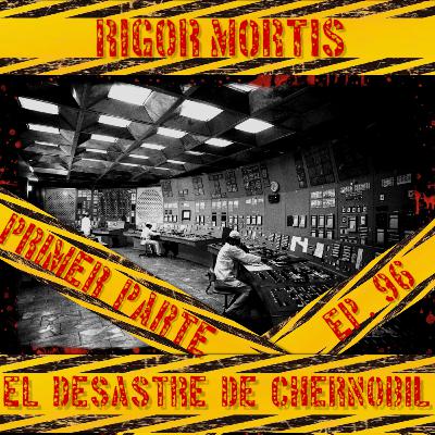 El desastre de Chernóbil, Primer Parte: Episodio 96.