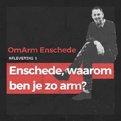 #1 Enschede, waarom ben je zo arm?