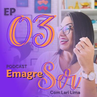 EP 03 - Três coisas que emagrecem de graça