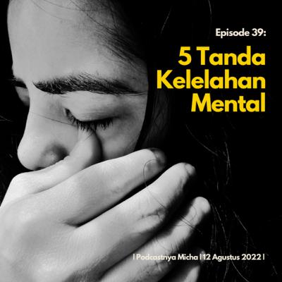 Episode 39: 5 Tanda kelelahan mental Episode 39: 5 Tanda kelelahan mental