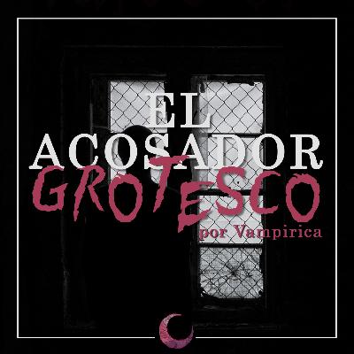 El Acosador Grotesco El Acosador Grotesco