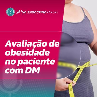 Avaliação da presença de obesidade em pessoas com diabetes Avaliação da presença de obesidade em pessoas com diabetes