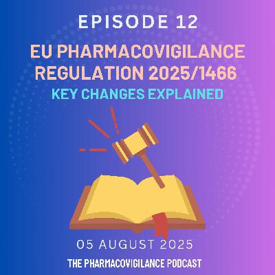 EU Pharmacovigilance Regulation 2025/1466: Key Changes Explained