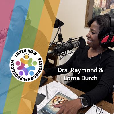 Season 7 Episode 8: Drs. Raymond & Lorna Burch Season 7 Episode 8: Drs. Raymond & Lorna Burch