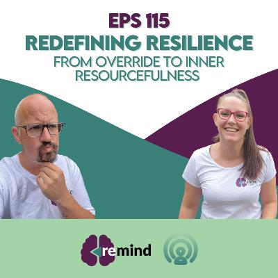 Eps 115 - Redefining Resilience - From Override to Inner Resourcefulness