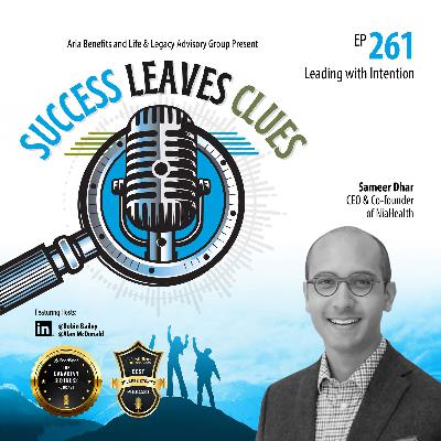 Success Leaves Clues: Ep261 - Leading with Intention with guest Sameer Dhar, CEO and co-founder of NiaHealth