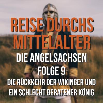3.09 Die Angelsachsen - Die Rückkehr der Wikinger und ein schlecht beratener König