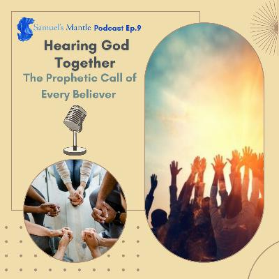 9 - Hearing God Together: The Prophetic Call of Every Believer