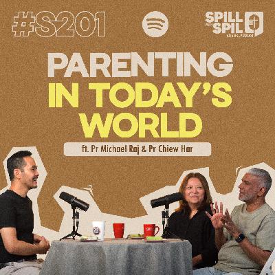 Parenting in Today’s World ft. Pr Michael Raj & Pr Chiew Har | Spill with SPIL Podcast | #S2Ep1