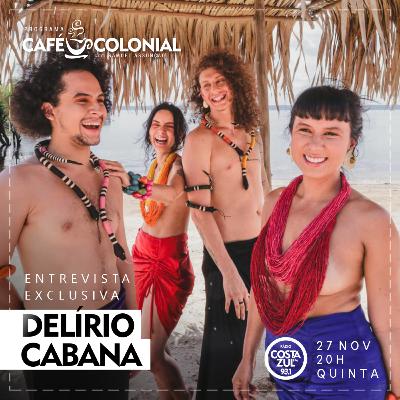 CAFÉ COLONIAL com DELÍRIO CABANA