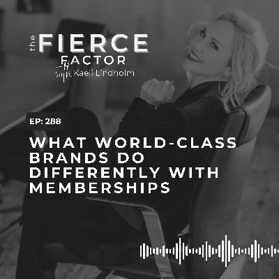 Episode 288: What World-Class Brands Do Differently With Memberships