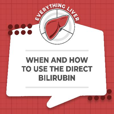 When and How to Use the Direct Bilirubin