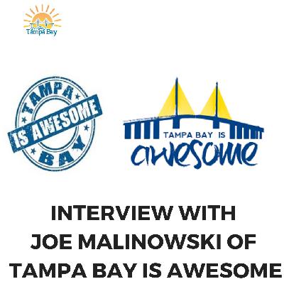 Episode 39 - Interview with Joe Malinowski, Tampa Bay is Awesome Episode 39 - Interview with Joe Malinowski, Tampa Bay is Awesome
