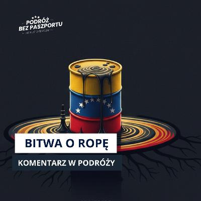 CICHA WOJNA O WENEZUELSKĄ ROPĘ. USA vs Chiny | Komentarz w Podróży