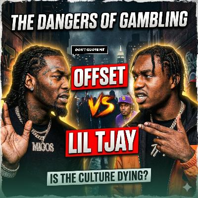 Offset vs Lil Tjay: The Danger Behind Gambling & Internet Rap Beef - Don’t Quote Me