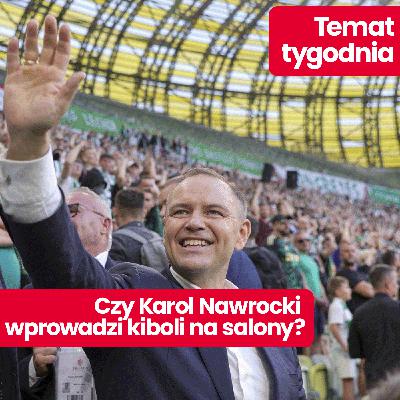 Temat tygodnia: Jak i po co Karol Nawrocki chce zostać patronem kibiców?