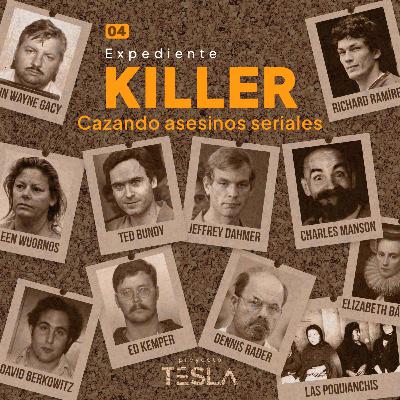04 | Expediente Killer - Cazando asesinos seriales 04 | Expediente Killer - Cazando asesinos seriales