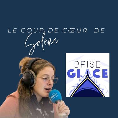 Le coup de cœur de Solène : Brise Glace