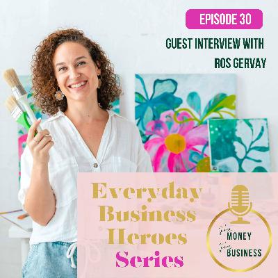 Ep 30: Guest Interview with Ros Gervay, Artist and Coach Ep 30: Guest Interview with Ros Gervay, Artist and Coach