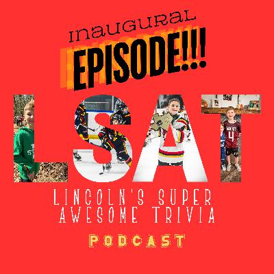 LSAT: Lincoln's Super Awesome Trivia Podcast | Episode 1 | Summer Trivia LSAT: Lincoln's Super Awesome Trivia Podcast | Episode 1 | Summer Trivia