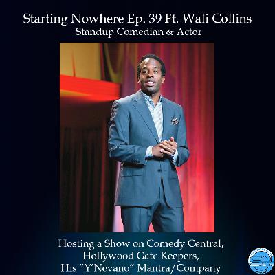 Starting Nowhere Ep 39 Ft Wali Collins