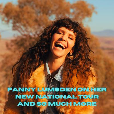 Fanny Lumsden on her new national tour and so much more
