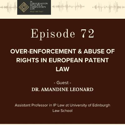 Ep 72: Over-Enforcement & Abuse of Rights in European Patent Law