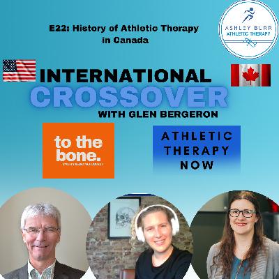 E22 with Glen Bergeron, Phd., CAT(C)- International Crossover - History of Athletic Therapy in Canada - Co-Host Shelby Daly