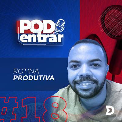 #18 - Dicas práticas para deixar a rotina mais produtiva #18 - Dicas práticas para deixar a rotina mais produtiva