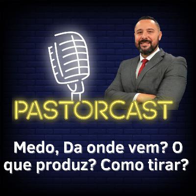 Medo, De onde vem? O que produz? Como tirar? #51