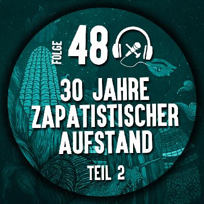#48 30 Jahre Zapatistischer Aufstand Teil 2