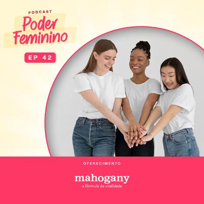 Poder Feminino #42 - Mulheres transformando realidades através de projetos sociais Poder Feminino #42 - Mulheres transformando realidades através de projetos sociais