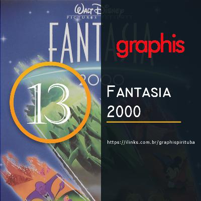 GraphisCast 13 - Fantasia 2000