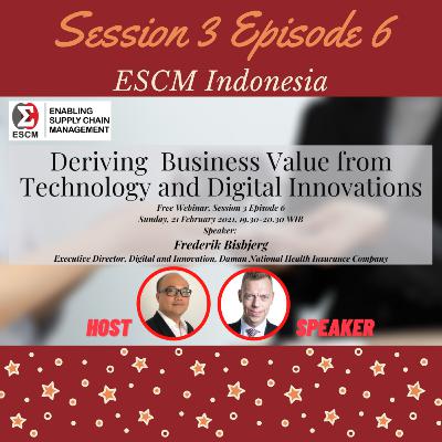 S3-E06 Deriving Business Value from Technology and Digital Innovations S3-E06 Deriving Business Value from Technology and Digital Innovations