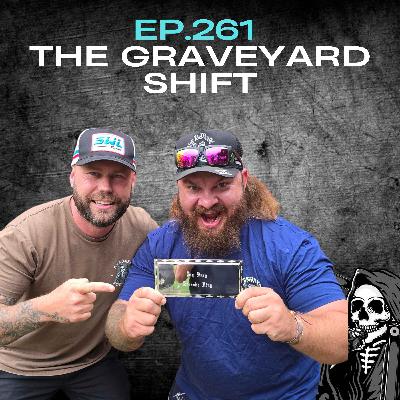 Ep.261 - The Graveyard Shift