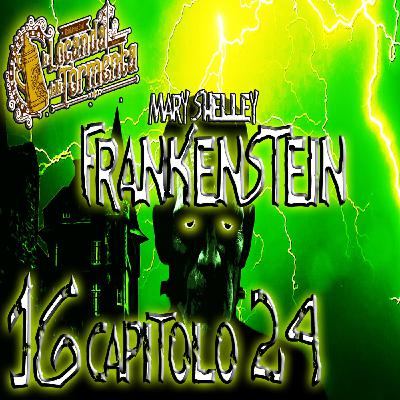 Audiolibro Frankenstein - 16 Capitolo 24 - Mary Shelley Audiolibro Frankenstein - 16 Capitolo 24 - Mary Shelley