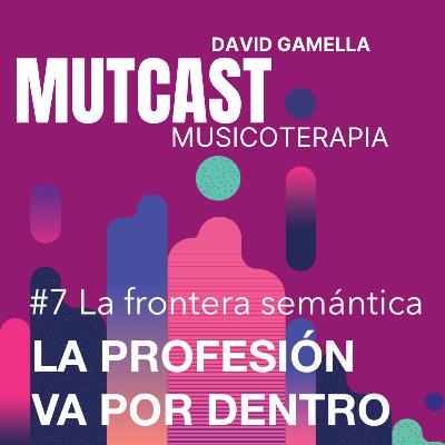 SERIE PROFESIONAL #7 La frontera semántica de la musicoterapia