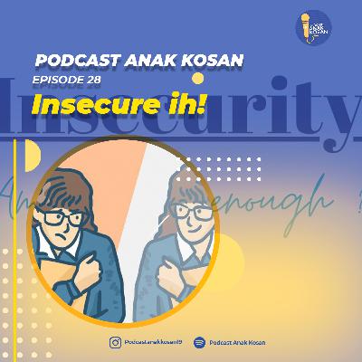 EPISODE 28 Insecure ih!