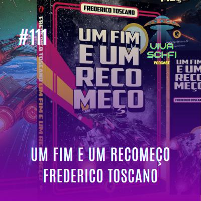 EP 111 - Um Fim e um Recomeço - Fred Toscano