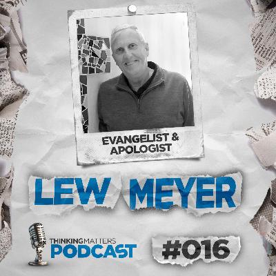 #016 Lew Meyer - Evangelist and Apologist #016 Lew Meyer - Evangelist and Apologist