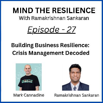 Episode 27 - Building Business Resilience: Crisis Management Decoded (With Mark Cannadine)