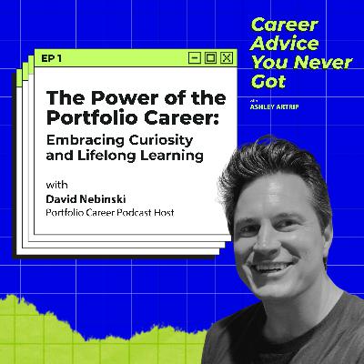 The Power of the Portfolio Career: Embracing Curiosity and Lifelong Learning with David Nebinski The Power of the Portfolio Career: Embracing Curiosity and Lifelong Learning with David Nebinski