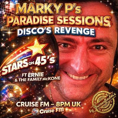 Paradise Sessions Six 91 - Disco's Revenge - Stars on 45’s - Ft Ernie & the Family McKone and the Awesome 4Some - With Marky P - Cruise FM  - 7th January 2026