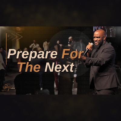 Prepare For The Next | Bishop S. Y. Younger Prepare For The Next | Bishop S. Y. Younger