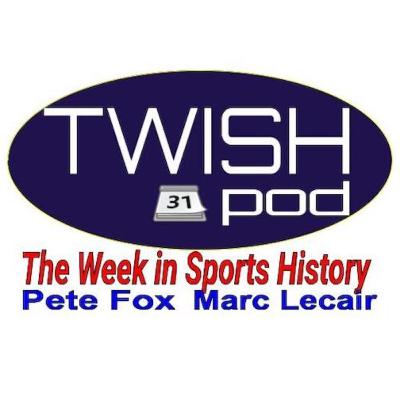 TWISHPOD EPISODE 10 The Week In Sports History March 22nd-26th TWISHPOD EPISODE 10 The Week In Sports History March 22nd-26th